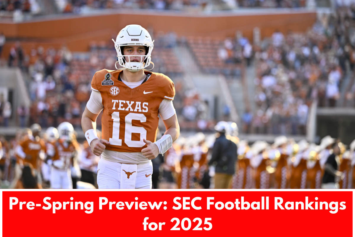 Pre-Spring Preview: SEC Football Rankings for 2025