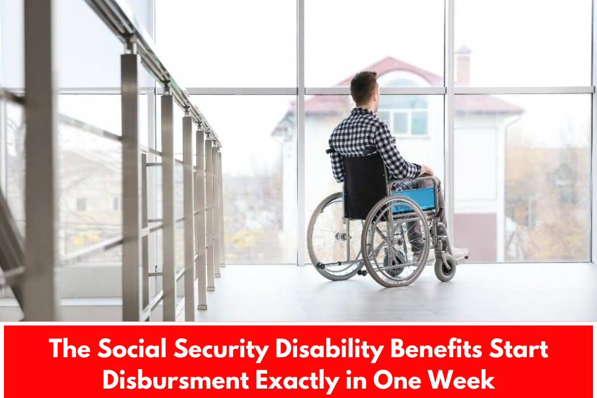 The Social Security Disability Benefits Start Disbursment Exactly in One Week