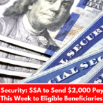 Social Security: SSA to Send $2,000 Payments This Week to Eligible Beneficiaries