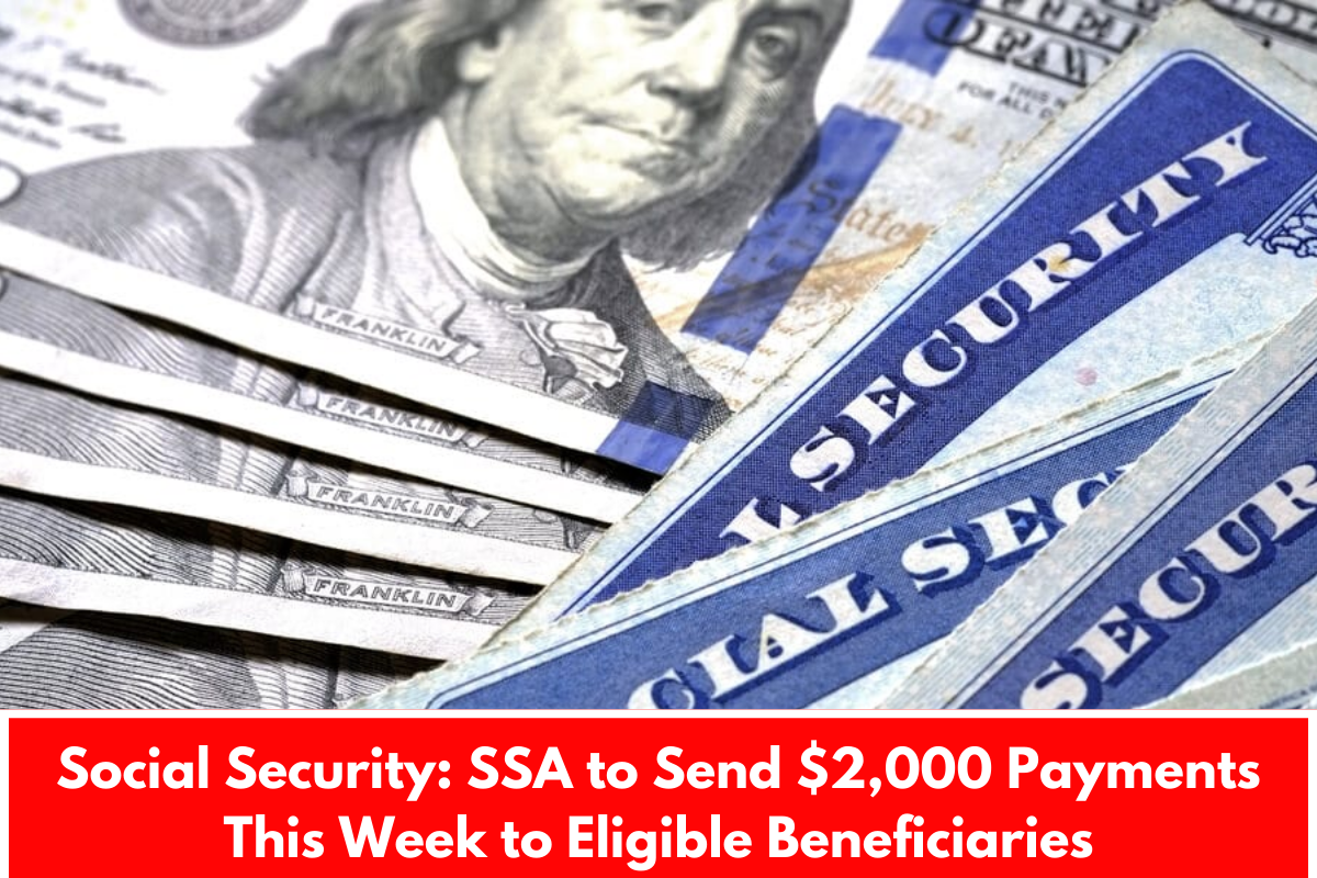 Social Security: SSA to Send $2,000 Payments This Week to Eligible Beneficiaries