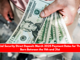 Social Security Direct Deposit March 2025 Payment Dates for Those Born Between the 11th and 31st