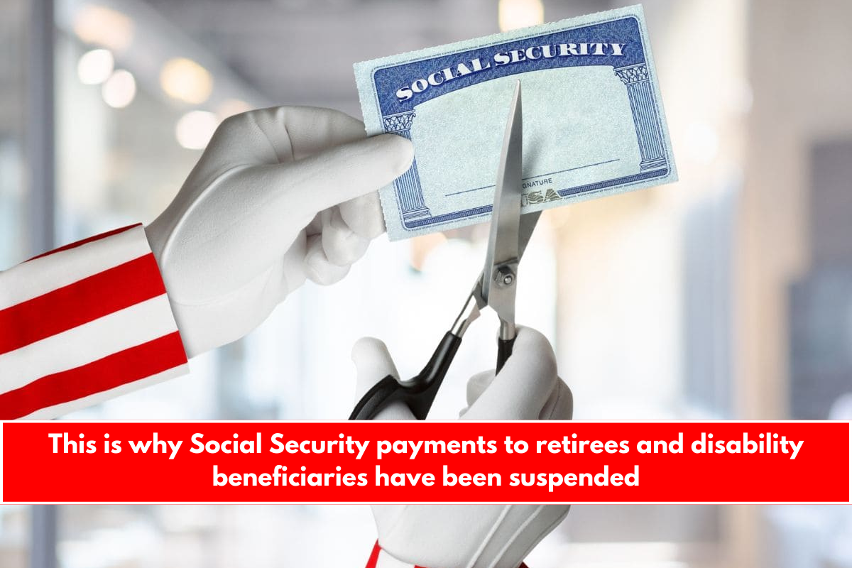 This is why Social Security payments to retirees and disability beneficiaries have been suspended