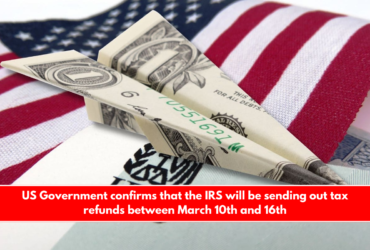 US Government confirms that the IRS will be sending out tax refunds between March 10th and 16th