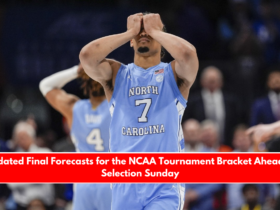 Updated Final Forecasts for the NCAA Tournament Bracket Ahead of Selection Sunday